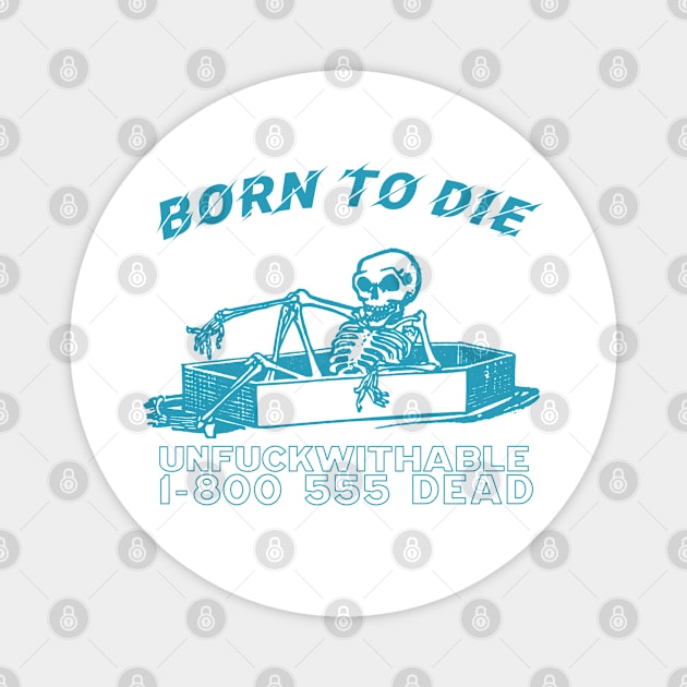 Born To Die / Retro Style Aesthetic Original Nihilism Design Magnet by CultOfRomance